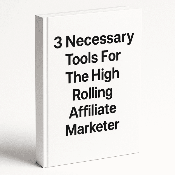 3 Necessary Tools For The High Rolling Affiliate Marketer
