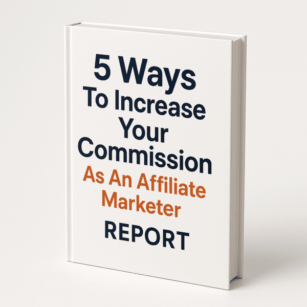 5 Ways To Increase Your Commission As An Affiliate Marketer   Report