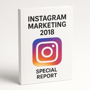 Instagram Marketing 2018   Special Report